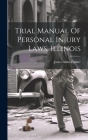 Trial Manual Of Personal Injury Laws, Illinois Cover Image