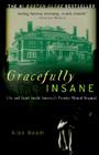 Gracefully Insane: The Rise and Fall of America's Premier Mental Hospital By Alex Beam Cover Image