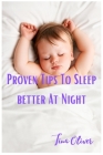 Proven Tips To Sleep Better At Night: Optimize Your Night Properly By Tina Oliver Cover Image