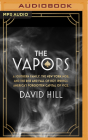 The Vapors: A Southern Family, the New York Mob, and the Rise and Fall of Hot Springs, America's Forgotten Capital of Vice By Hill, George Newbern (Read by) Cover Image