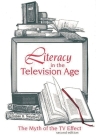 Literacy in the Television Age: The Myth of the TV Effect By Susan B. Neuman Cover Image