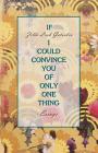 If I Could Convince You of Only One Thing: essays By Zelda Leah Gatuskin Cover Image
