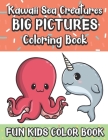 Kawaii Sea Creatures Big Pictures Coloring Book Fun Kids Color Book: Large Full Page Black And White Drawings To Be Colored In By Children And Kids Of By Funnyreign Publishing Cover Image