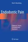 Endodontic Pain: Diagnosis, Causes, Prevention and Treatment By Paul A. Rosenberg Cover Image