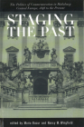 Staging the Past: The Politics of Commemoration in Habsburg Central Europe, 1848 to the Present (Central European Studies) By Maria Bucur (Editor), Nancy Meriwether Wingfield (Editor) Cover Image