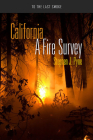 California: A Fire Survey (To the Last Smoke) By Stephen J. Pyne Cover Image