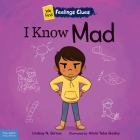 I Know Mad: A book about feeling mad, frustrated, and jealous (We Find Feelings Clues) Cover Image