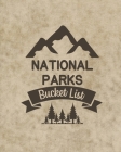 U. S. National Parks Bucket List Book: Adventure And Travel Log Book, List Of Attractions For 63 National Parks To Plan Your Visits, Journal, Organize By Teresa Rother Cover Image