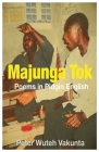 Majunga Tok: Poems in Pidgin English By Peter Wuteh Vakunta Cover Image