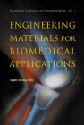 Engineering Materials for Biomedical Applications (Biomaterials Engineering and Processing #1) By Swee-Hin Teoh (Editor) Cover Image