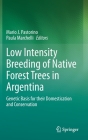 Low Intensity Breeding of Native Forest Trees in Argentina: Genetic Basis for Their Domestication and Conservation By Mario J. Pastorino (Editor), Paula Marchelli (Editor) Cover Image