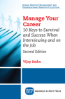 Manage Your Career: 10 Keys to Survival and Success When Interviewing and on the Job, Second Edition By Vijay Sathe Cover Image