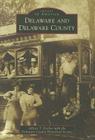 Delaware and Delaware County (Images of America (Arcadia Publishing)) By Jeffrey T. Darbee Cover Image