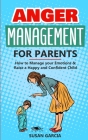 Anger Management for Parents: How to Manage your Emotions & Raise a Happy and Confident Child Cover Image