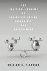 The Political Economy of Collective Action, Inequality, and Development Cover Image