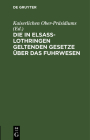 Die in Elsass-Lothringen Geltenden Gesetze Über Das Fuhrwesen Cover Image