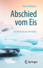 Abschied Vom Eis: Ein Weckruf Aus Der Arktis By Peter Wadhams, Florian Neukirchen (Translator) Cover Image