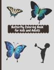 Butterfly Coloring Book For Kids And adults: Stress Relieving Designs for Relaxation (Over 40 Images!) Cover Image