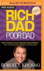 Rich Dad Poor Dad: What the Rich Teach Their Kids about Money - That the Poor and Middle Class Do Not! Cover Image