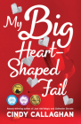 My Big Heart-Shaped Fail: A Tween Comedy of Errors By Cindy Callaghan Cover Image