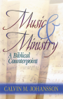Music and Ministry: A Biblical Counterpoint, Updated Edition By Calvin Johansson Cover Image
