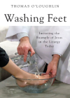 Washing Feet: Imitating the Example of Jesus in the Liturgy Today Cover Image