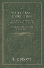 Scott's Last Expedition - The Personal Journals of Captain R. F. Scott, C.V.O., R.N., on his Journey to the South Pole By R. F. Scott Cover Image