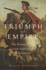 The Triumph of Empire: The Roman World from Hadrian to Constantine (History of the Ancient World #1) Cover Image