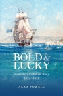 Bold and Lucky: Australia's Colonial Navy 1824-1831 By Alan Powell Cover Image