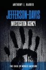 Jefferson-Davis Investigation Agency: The Case of Moses Jackson By Anthony J. Harris Cover Image
