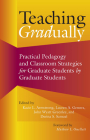 Teaching Gradually: Practical Pedagogy for Graduate Students, by Graduate Students Cover Image