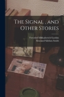The Signal, and Other Stories By Vsevolod Mikhailovich Garshin, Rowland Siddons Smith Cover Image