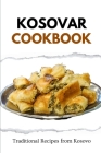 Kosovar Cookbook: Traditional Recipes from Kosovo Cover Image