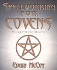 Spellworking for Covens: Magick for Two or More Cover Image