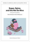 Sugar, Spice, and the Not So Nice: Comics Picturing Girlhood (Studies in European Comics and Graphic Novels) By Dona Pursall (Editor), Eva Van Van de Wiele (Editor) Cover Image