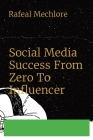 Social Media Success From Zero To Influencer Cover Image