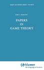 Papers in Game Theory (Theory and Decision Library #28) By J. C. Harsanyi Cover Image