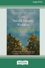 The Suicidal Thoughts Workbook: CBT Skills to Reduce Emotional Pain, Increase Hope, and Prevent Suicide [Large Print 16 Pt Edition] By Kathryn Hope Gordon Cover Image