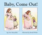 Baby, Come Out By Fran Manushkin, Ronald Himler (Illustrator) Cover Image