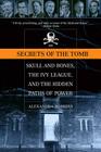 Secrets of the Tomb: Skull And Bones, The Ivy League, And the Hidden   Paths Of Power Cover Image