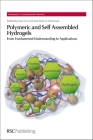 Polymeric and Self Assembled Hydrogels: From Fundamental Understanding to Applications (Monographs in Supramolecular Chemistry #11) By Xian Jun Loh (Editor), Oren A. Scherman (Editor) Cover Image