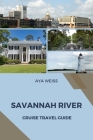 Savannah River Cruise Travel Guide By Aya Weiss Cover Image