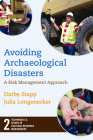 AVOIDING ARCHAEOLOGICAL DISASTERS: RISK MANAGEMENT FOR HERITAGE PROFESSIONALS (Techniques & Issues Cult Resources Mgmt #2) By Darby C. Stapp, Julia Longenecker Cover Image