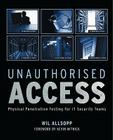 Unauthorised Access: Physical Penetration Testing for It Security Teams Cover Image