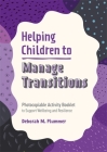 Helping Children to Manage Transitions: Photocopiable Activity Booklet to Support Wellbeing and Resilience By Deborah Plummer, Alice Harper (Illustrator) Cover Image