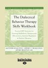 The Dialectical Behavior Therapy Skills Workbook: Practical Dbt Exercises for Learning Mindfulness, Interpersonal Effectiveness, Cover Image