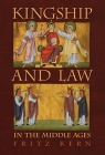Kingship and Law in the Middle Ages By Fritz Kern, S. B. Chrimes Cover Image