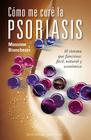 Como Me Cure la Psoriasis: El Sistema Que Funciona: Facil, Natural y Economico = How I Cure the Psoriasis (Coleccion Salud y Vida Natural) By Massimo Bianchessi Cover Image