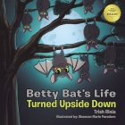Betty Bat's Life: Turned Upside Down Cover Image