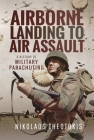 Airborne Landing to Air Assault: A History of Military Parachuting By Nikolaos Theotokis Cover Image